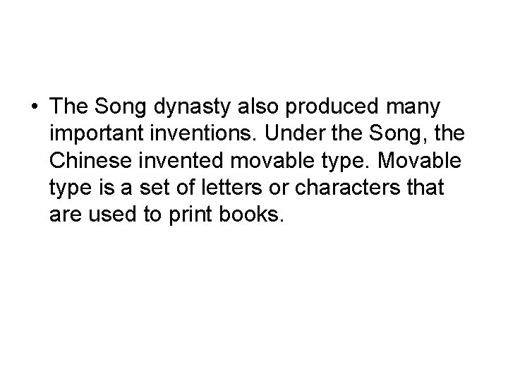  • The Song dynasty also produced many important inventions. Under the Song, the