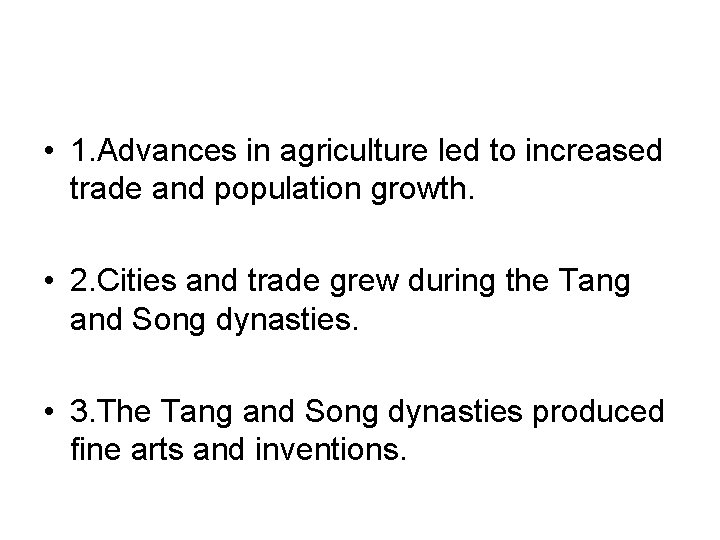  • 1. Advances in agriculture led to increased trade and population growth. •