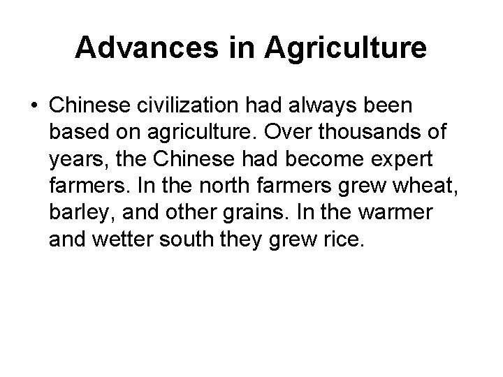 Advances in Agriculture • Chinese civilization had always been based on agriculture. Over thousands