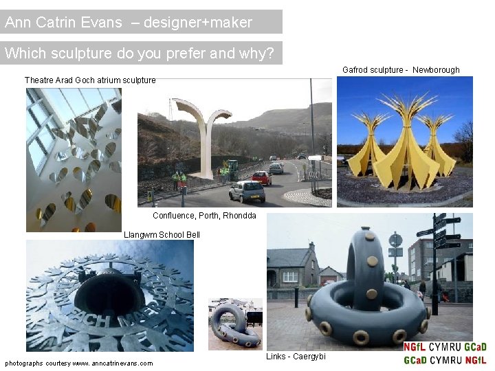 Ann Catrin Evans – designer+maker Which sculpture do you prefer and why? Gafrod sculpture Ann Catrin Evans – designer+maker Which sculpture do you prefer and why? Gafrod sculpture