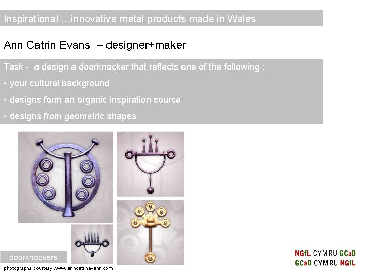 Inspirational …innovative metal products made in Wales Ann Catrin Evans – designer+maker Task - Inspirational …innovative metal products made in Wales Ann Catrin Evans – designer+maker Task -