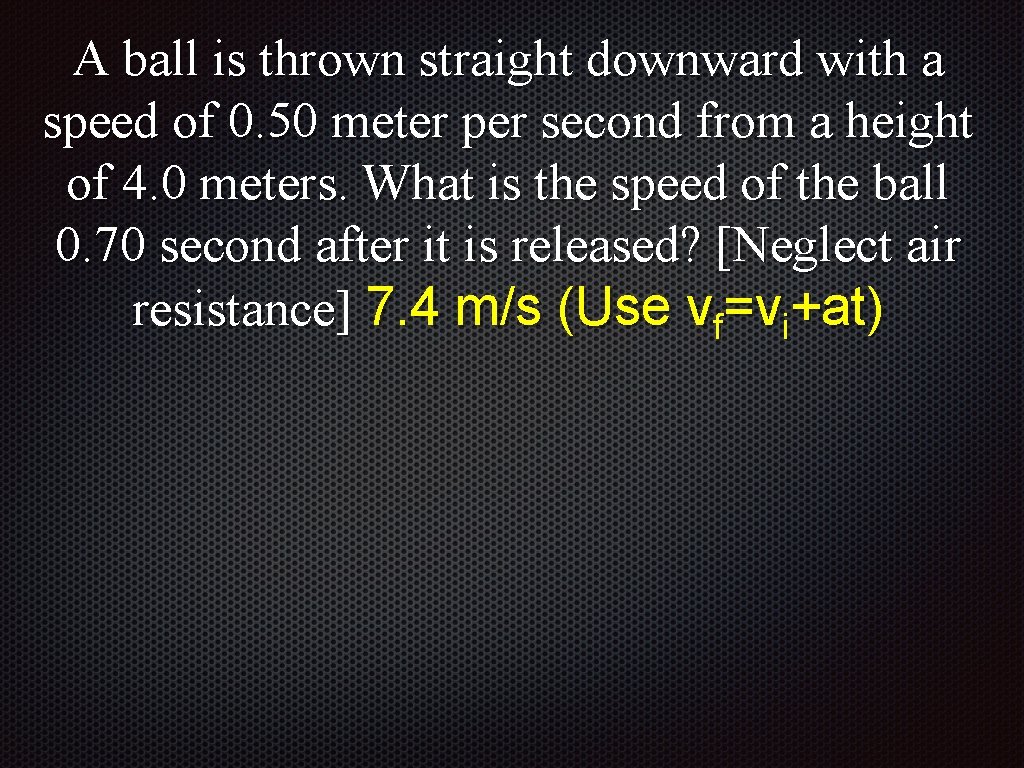 A ball is thrown straight downward with a speed of 0. 50 meter per