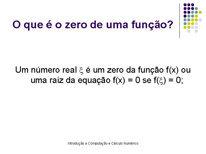 O que é o zero de uma função? Um número real é um zero