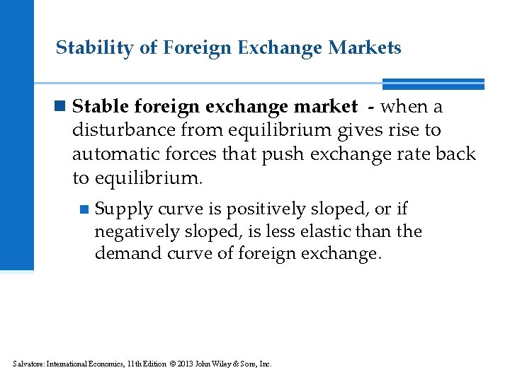 Stability of Foreign Exchange Markets n Stable foreign exchange market - when a disturbance