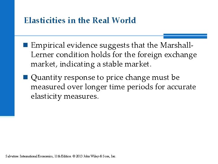 Elasticities in the Real World n Empirical evidence suggests that the Marshall- Lerner condition
