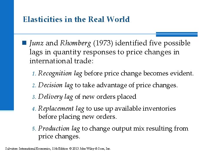 Elasticities in the Real World n Junz and Rhomberg (1973) identified five possible lags