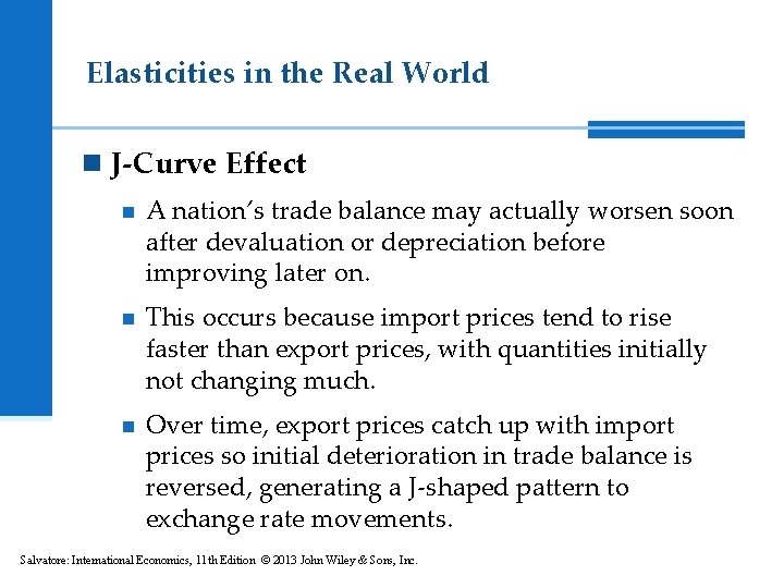 Elasticities in the Real World n J-Curve Effect n A nation’s trade balance may