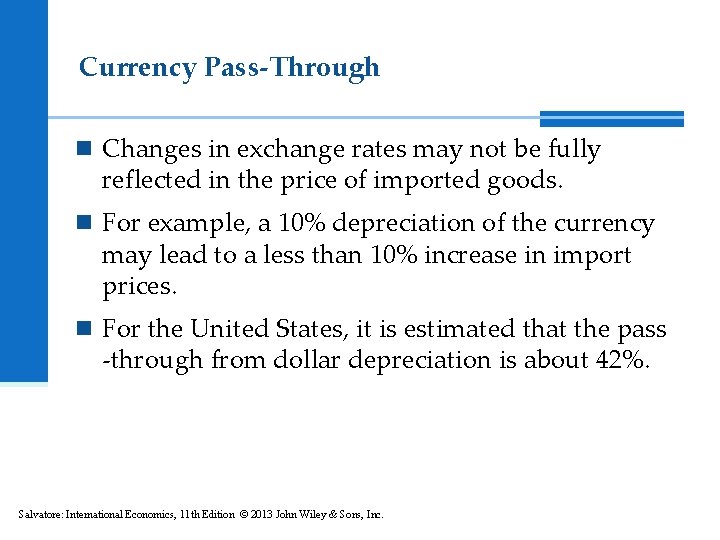 Currency Pass-Through n Changes in exchange rates may not be fully reflected in the