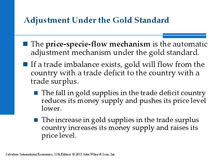 Adjustment Under the Gold Standard n The price-specie-flow mechanism is the automatic adjustment mechanism