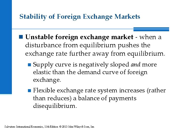 Stability of Foreign Exchange Markets n Unstable foreign exchange market - when a disturbance