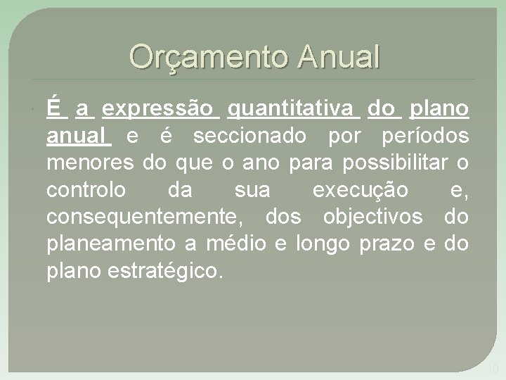 Orçamento Anual É a expressão quantitativa do plano anual e é seccionado por períodos