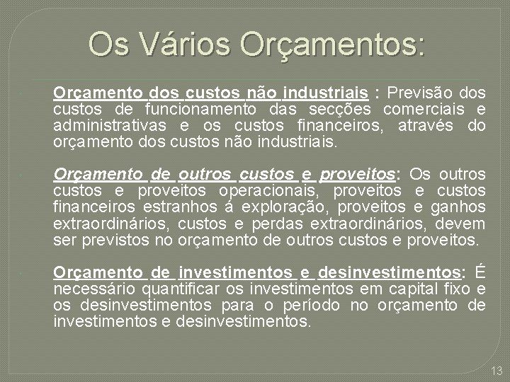 Os Vários Orçamentos: Orçamento dos custos não industriais : Previsão dos custos de funcionamento Os Vários Orçamentos: Orçamento dos custos não industriais : Previsão dos custos de funcionamento