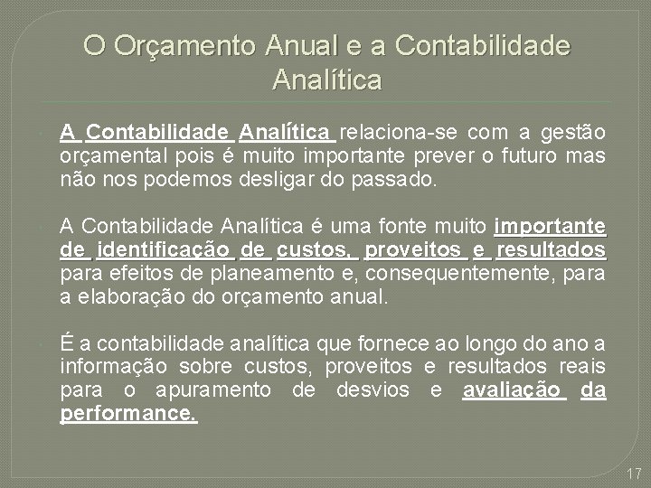 O Orçamento Anual e a Contabilidade Analítica A Contabilidade Analítica relaciona-se com a gestão