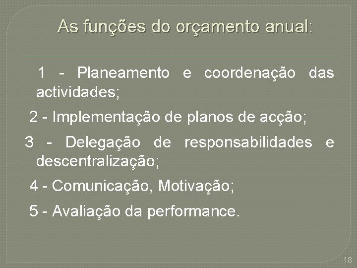 As funções do orçamento anual: 1 - Planeamento e coordenação das actividades; 2 -