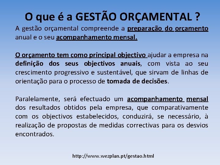 O que é a GESTÃO ORÇAMENTAL ? A gestão orçamental compreende a preparação do