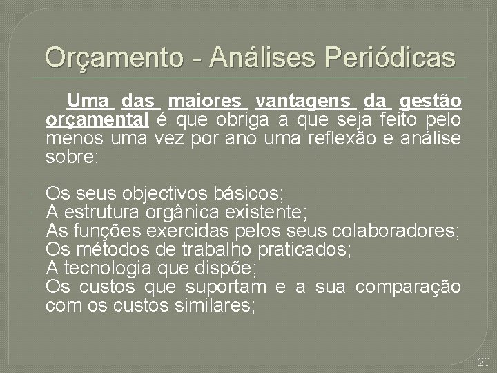 Orçamento - Análises Periódicas Uma das maiores vantagens da gestão orçamental é que obriga