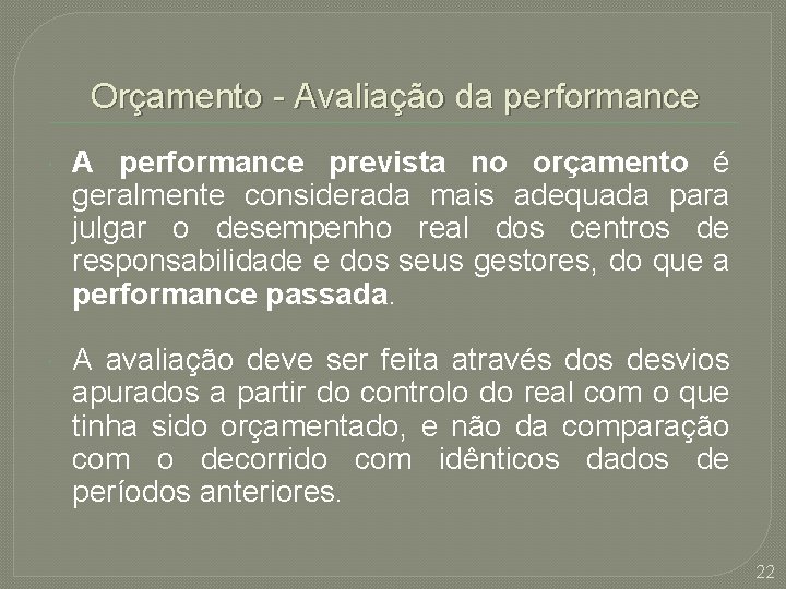 Orçamento - Avaliação da performance A performance prevista no orçamento é geralmente considerada mais