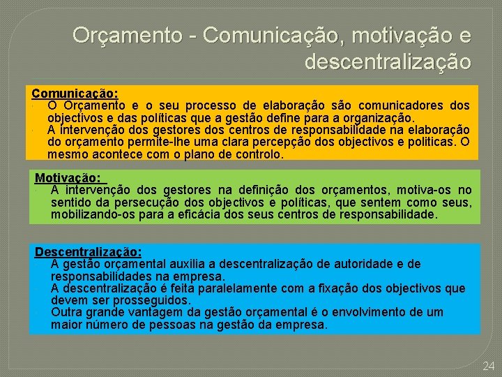 Orçamento - Comunicação, motivação e descentralização Comunicação: O Orçamento e o seu processo de