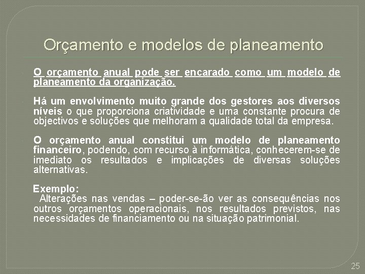 Orçamento e modelos de planeamento O orçamento anual pode ser encarado como um modelo