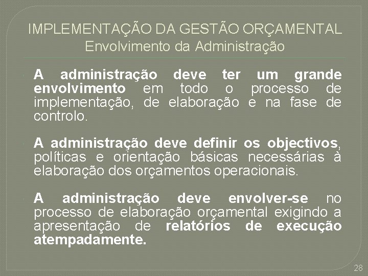 IMPLEMENTAÇÃO DA GESTÃO ORÇAMENTAL Envolvimento da Administração A administração deve ter um grande envolvimento