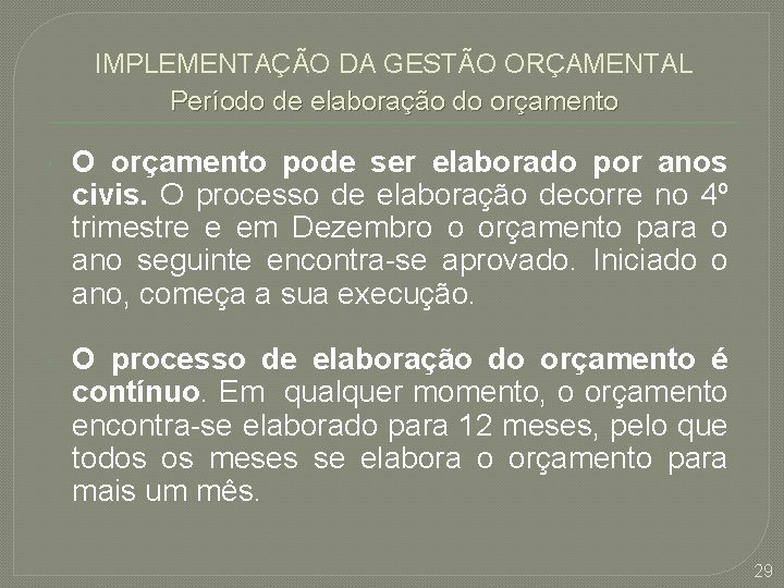 IMPLEMENTAÇÃO DA GESTÃO ORÇAMENTAL Período de elaboração do orçamento O orçamento pode ser elaborado