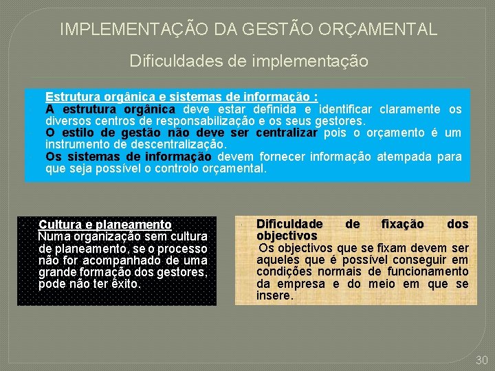 IMPLEMENTAÇÃO DA GESTÃO ORÇAMENTAL Dificuldades de implementação Estrutura orgânica e sistemas de informação :