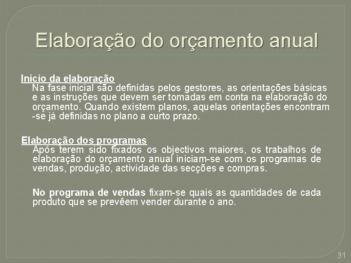 Elaboração do orçamento anual Inicio da elaboração Na fase inicial são definidas pelos gestores,