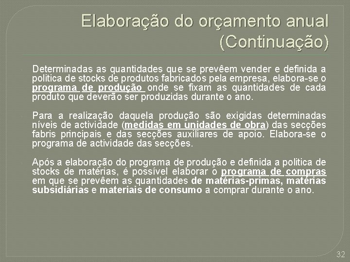 Elaboração do orçamento anual (Continuação) Determinadas as quantidades que se prevêem vender e definida