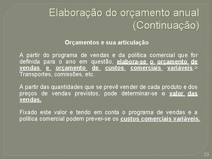 Elaboração do orçamento anual (Continuação) Orçamentos e sua articulação A partir do programa de