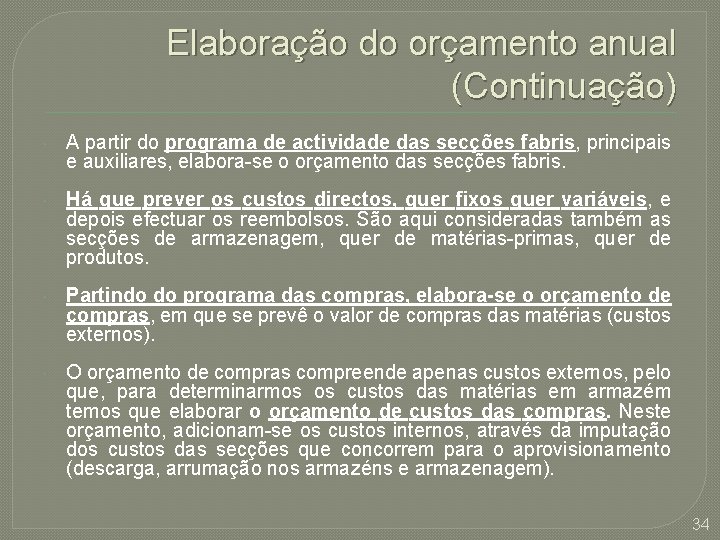 Elaboração do orçamento anual (Continuação) A partir do programa de actividade das secções fabris,