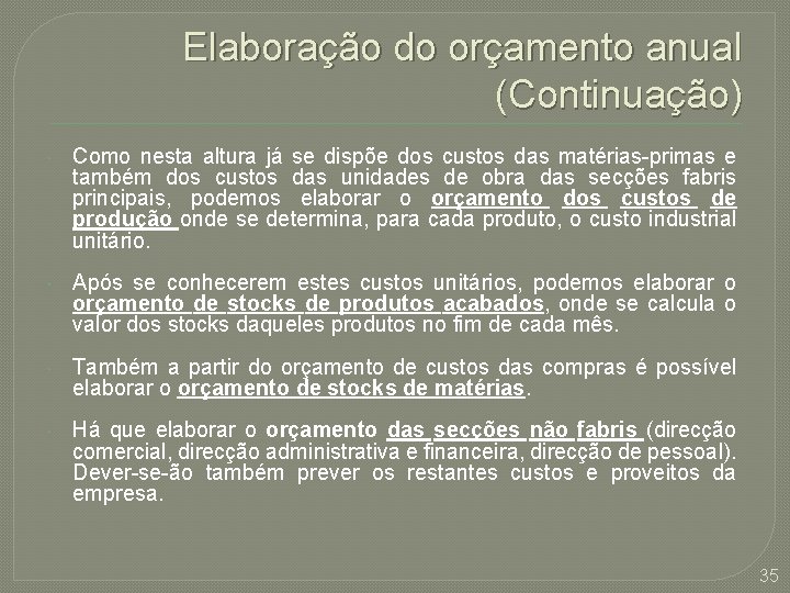 Elaboração do orçamento anual (Continuação) Como nesta altura já se dispõe dos custos das Elaboração do orçamento anual (Continuação) Como nesta altura já se dispõe dos custos das