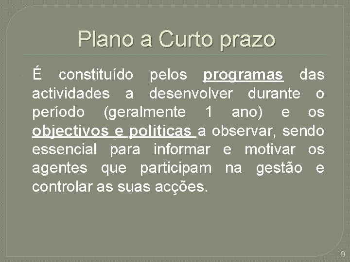 Plano a Curto prazo É constituído pelos programas das actividades a desenvolver durante o