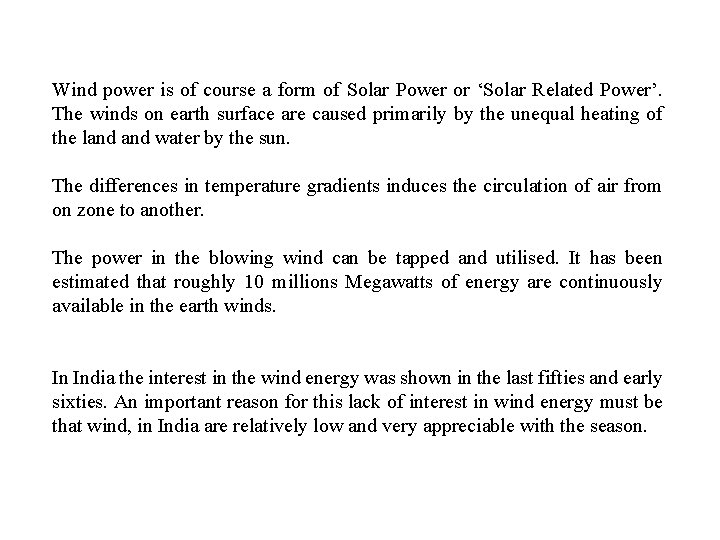 Wind power is of course a form of Solar Power or ‘Solar Related Power’.