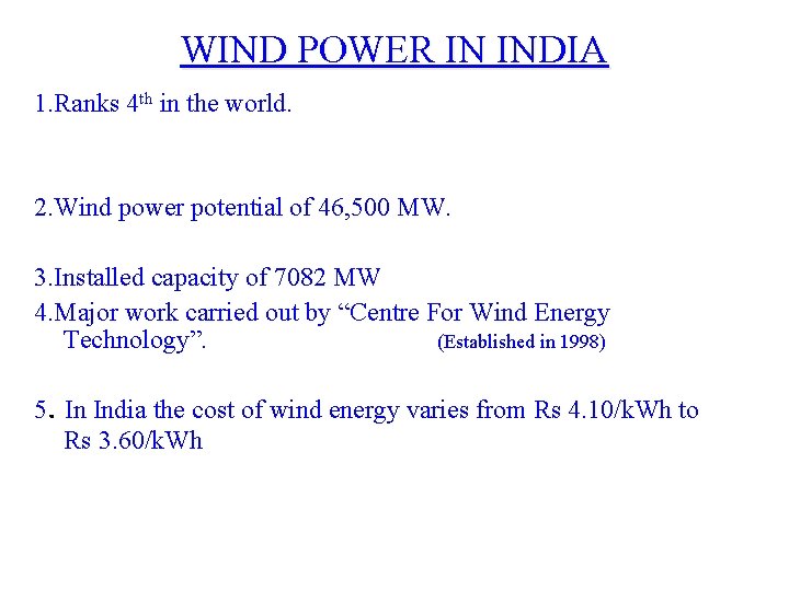 WIND POWER IN INDIA 1. Ranks 4 th in the world. 2. Wind power