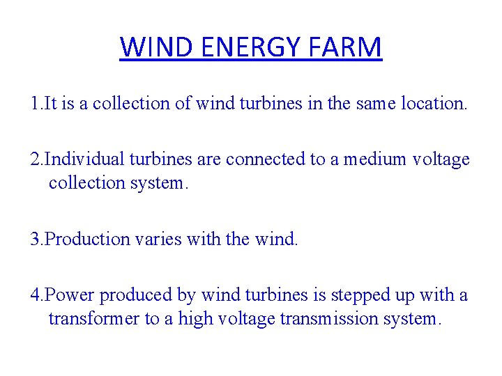 WIND ENERGY FARM 1. It is a collection of wind turbines in the same