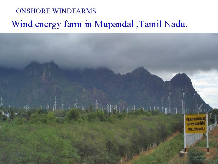 ONSHORE WINDFARMS Wind energy farm in Mupandal , Tamil Nadu. 