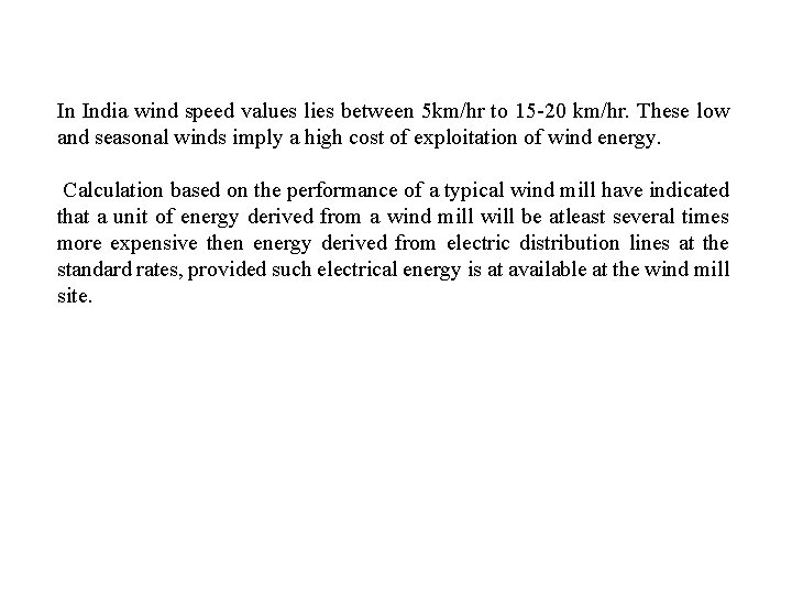 In India wind speed values lies between 5 km/hr to 15 -20 km/hr. These