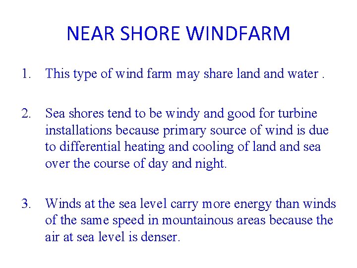 NEAR SHORE WINDFARM 1. This type of wind farm may share land water. 2.