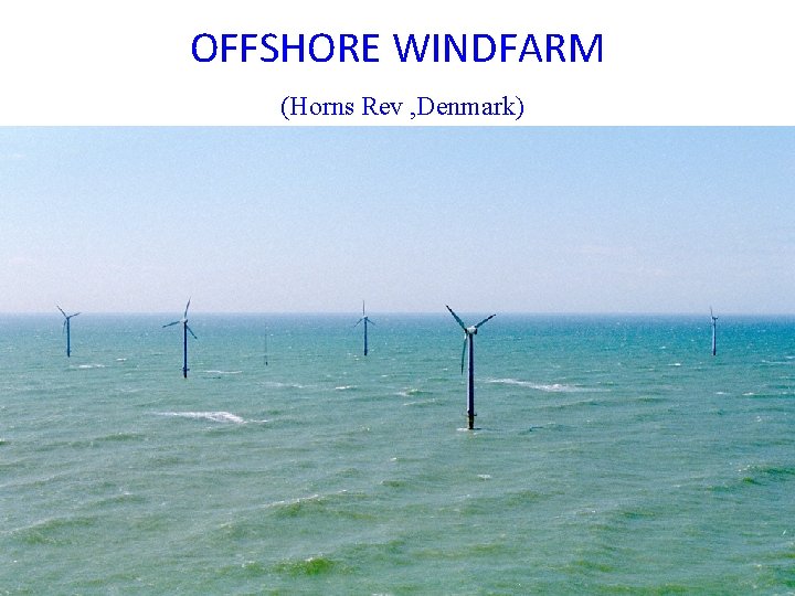 OFFSHORE WINDFARM (Horns Rev , Denmark) 