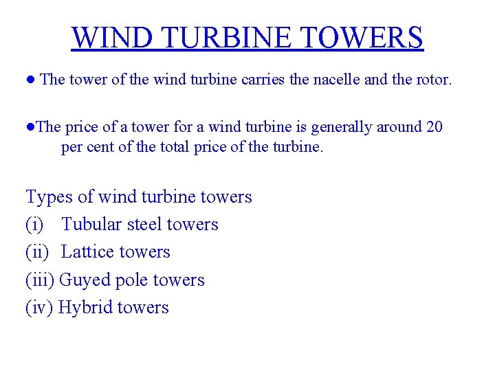 WIND TURBINE TOWERS ● The tower of the wind turbine carries the nacelle and