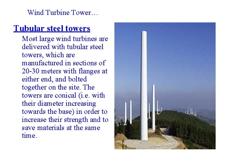 Wind Turbine Tower… Tubular steel towers Most large wind turbines are delivered with tubular