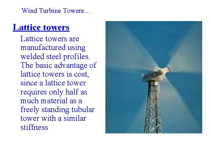 Wind Turbine Towers… Lattice towers are manufactured using welded steel profiles. The basic advantage