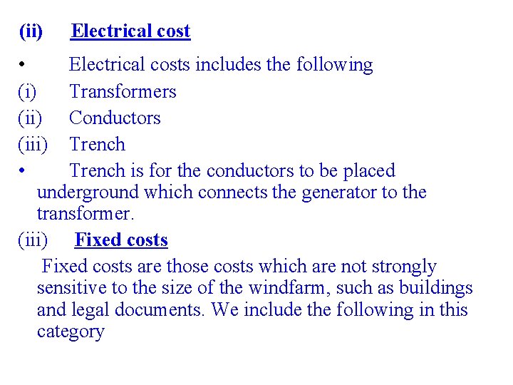 (ii) Electrical cost • Electrical costs includes the following (i) Transformers (ii) Conductors (iii)
