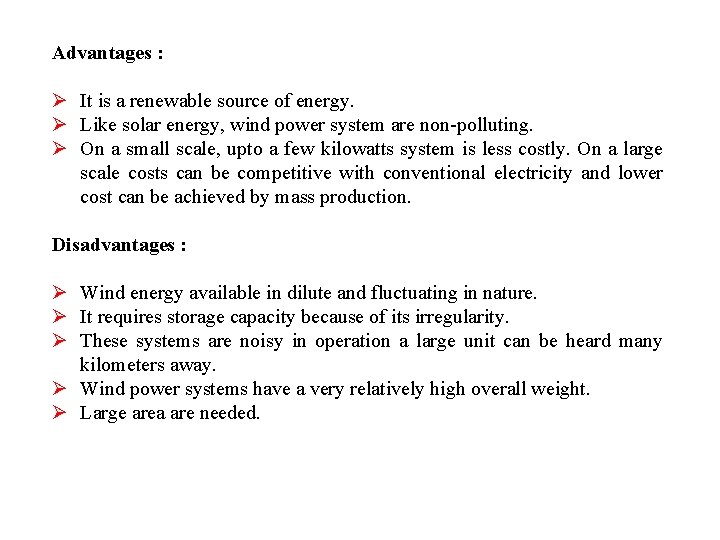 Advantages : Ø It is a renewable source of energy. Ø Like solar energy,