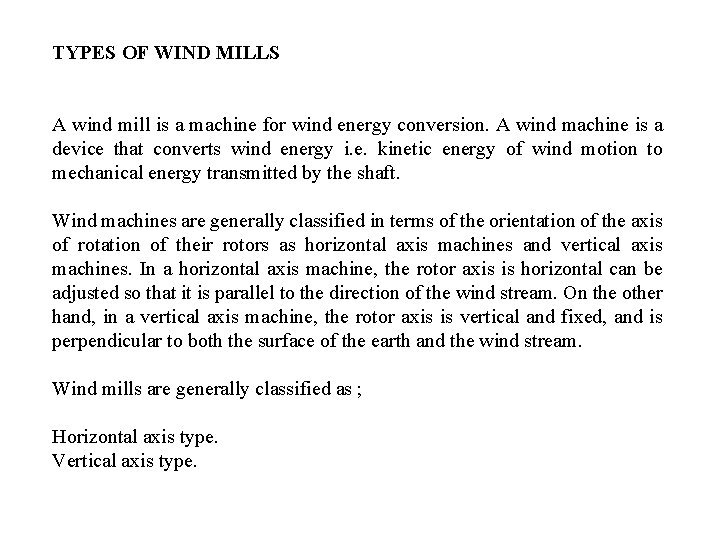 TYPES OF WIND MILLS A wind mill is a machine for wind energy conversion.