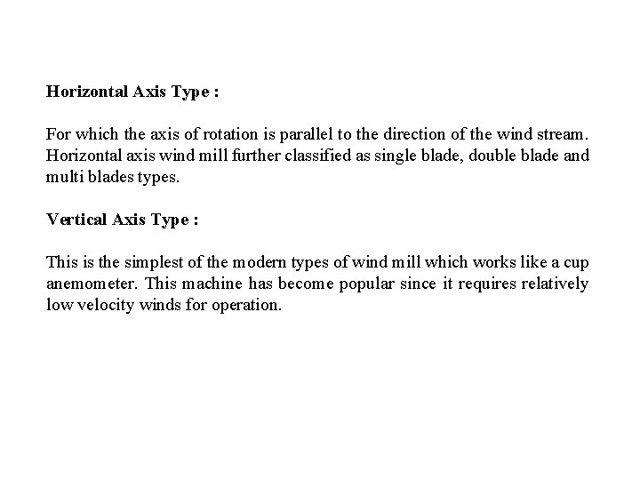 Horizontal Axis Type : For which the axis of rotation is parallel to the