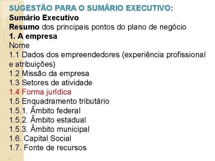 SUGESTÃO PARA O SUMÁRIO EXECUTIVO: Sumário Executivo Resumo dos principais pontos do plano de