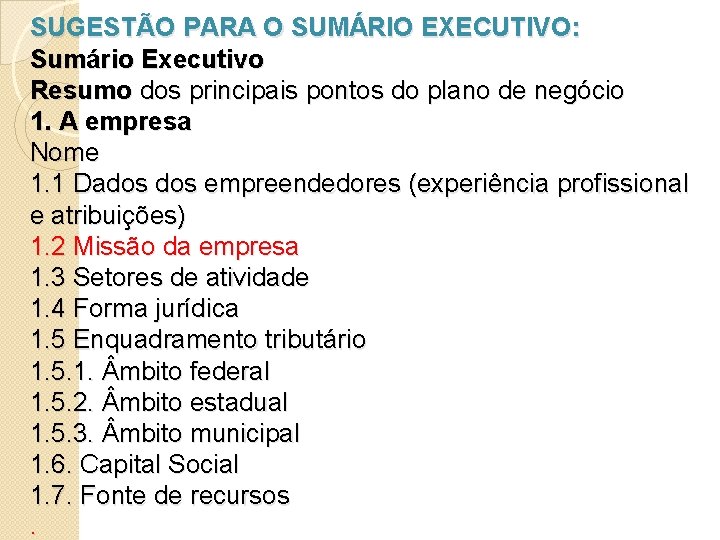 SUGESTÃO PARA O SUMÁRIO EXECUTIVO: Sumário Executivo Resumo dos principais pontos do plano de