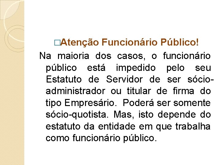 �Atenção Funcionário Público! Na maioria dos casos, o funcionário público está impedido pelo seu