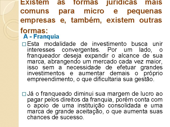 Existem as formas jurídicas mais comuns para micro e pequenas empresas e, também, existem